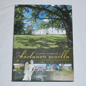 Iris Haikonen - Erkki Teräväinen Kartanon mailla - sätereitä ja rälssimiehiä